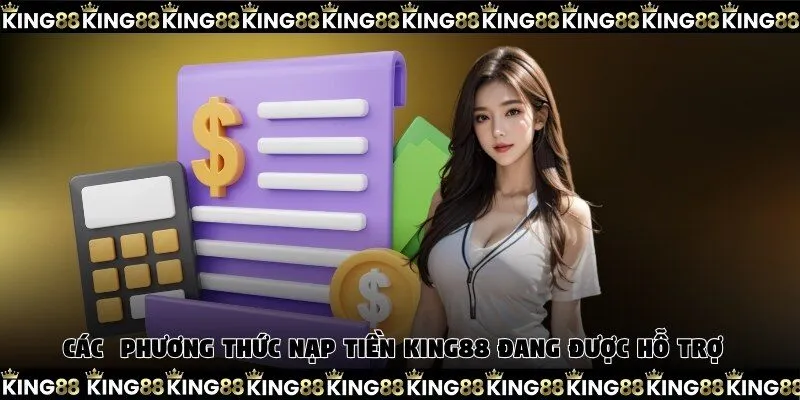 Các phương thức nạp tiền King88 tiện lợi đang được hỗ trợ