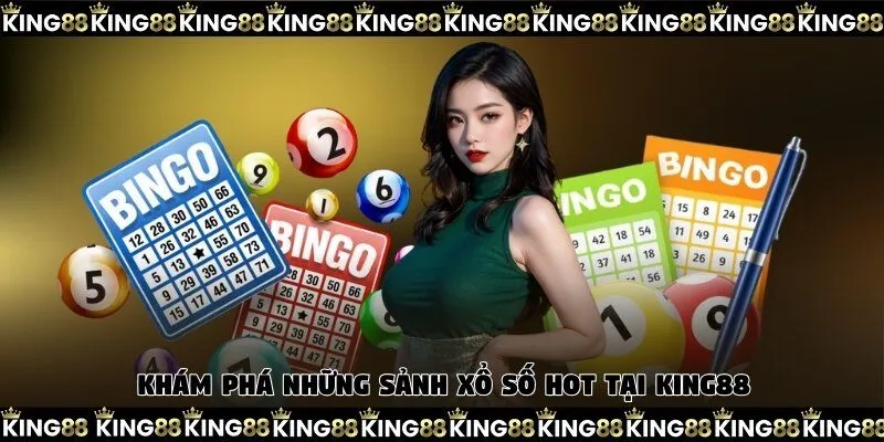 Khám phá những sảnh xổ số hot tại King88