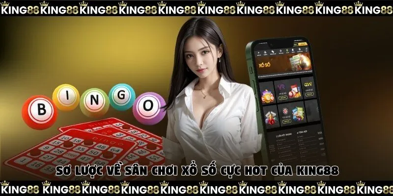 Sơ lược về sân chơi xổ số cực hot của King88